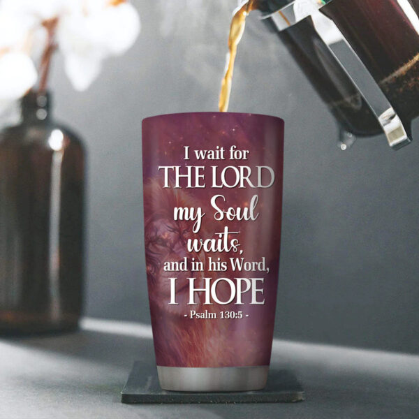 Christianartbag Drinkware, I Wait For The Lord my Soul Waits, Personalized Mug, Tumbler, Christmas Gift. - Christian Art Bag