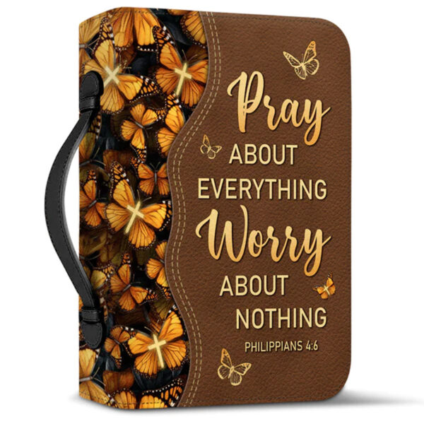 Christianart Bible Cover, Pray About Everything Worry About Nothing Philippians 4:6 Butterfly, Gifts For Women, Gifts For Men, Christmas Gift. - Christian Art Bag