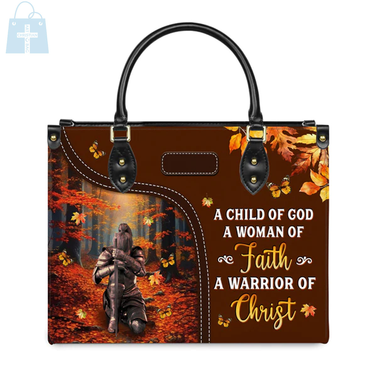 Christianartbag Handbags, A Child Of God A Woman Of Faith A Warrior Of Christ Leather Handbag, Autumn Women Warrior Leather Handbag, Gifts for Women, CABLTB02181023. - Christian Art Bag