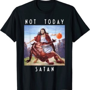 Christianartbag Funny T-Shirt, Not Today Satan Jesus vs Satan in O-Neck T Shirt Man/Woman. - Christian Art Bag