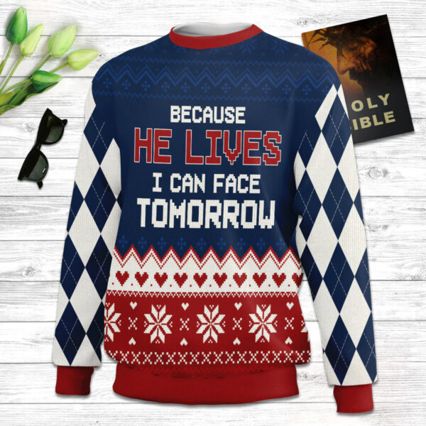 Christianartbag 3D Sweater, Because He Lives Can Face Tomorrow, Unisex Sweater, Christmas Gift. - Christian Art Bag