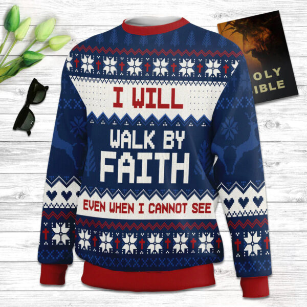 Christianartbag 3D Sweater, I Will Walk By Faith Even When Cannot See | 2 Corinthians 5:7, Unisex Sweater, Christmas Gift. - Christian Art Bag